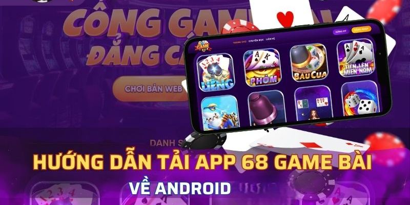 Hướng dẫn cách tải app 68 Game Bài về điện thoại Android Hướng dẫn cách tải app 68 Game Bài về điện thoại Android