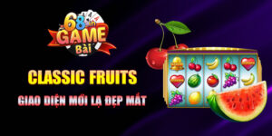 Classic Fruits 68 game bài